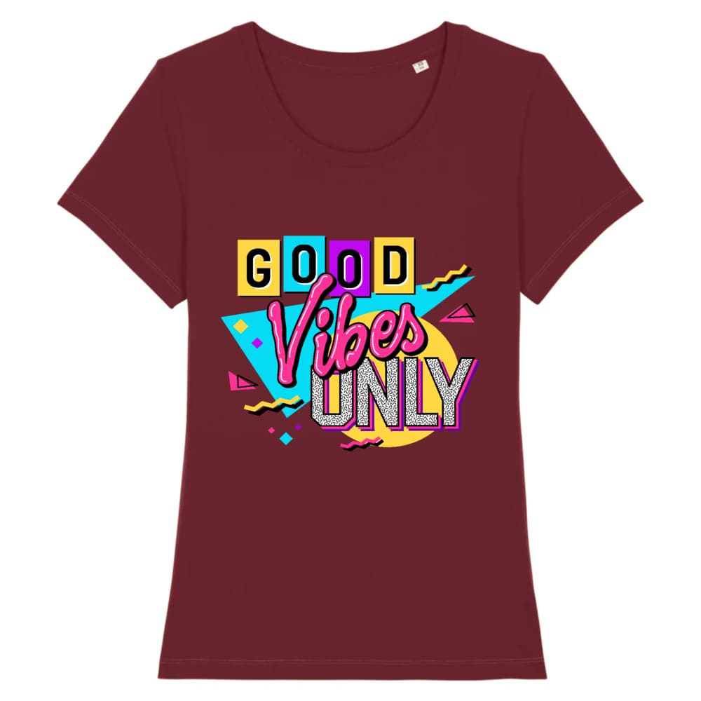 T-shirt Bordeau design pour Femme, Good Vibes Only