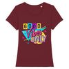 T-shirt Bordeau design pour Femme, Good Vibes Only