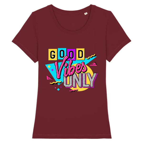 T-shirt Bordeau design pour Femme, Good Vibes Only