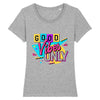 T-shirt gris design pour Femme, Good Vibes Only