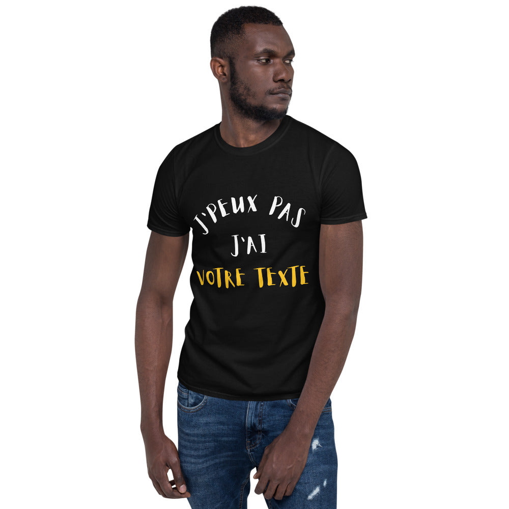 T-shirt Unisexe J'peux pas. A personnaliser